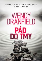 Pád do tmy - Wendy Dranfield - Thrillery Pád do tmy