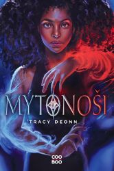 Mýtonoši - Tracy Deonn - Young Adult Mýtonoši