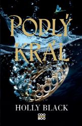 Podlý král - Holly Black - Young Adult Podlý král