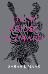 Dvůr křídel a zmaru - Sarah J. Maas - Young Adult Dvůr křídel a zmaru