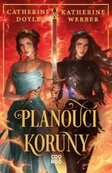 Planoucí koruny - Catherine Doyle,Katherine Webber - Young Adult Planoucí koruny