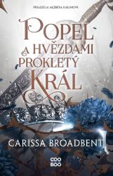 Popel a hvězdami prokletý král - Carissa Broadbent - Young Adult Popel a hvězdami prokletý král