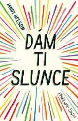 Dám ti slunce - Jandy Nelson - Young Adult Dám ti slunce