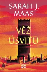 Věž úsvitu - Sarah J. Maas - Young Adult Věž úsvitu