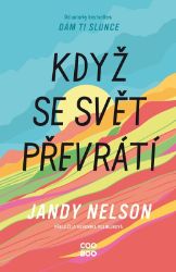 Když se svět převrátí - Jandy Nelson - Young Adult Když se svět převrátí