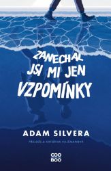 Zanechal jsi mi jen vzpomínky - Adam Silvera - Young Adult Zanechal jsi mi jen vzpomínky