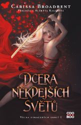 Dcera někdejších světů - Carissa Broadbent - Young Adult Dcera někdejších světů