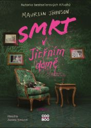 Smrt v Jitřním domě - Maureen Johnson - Young Adult Smrt v Jitřním domě