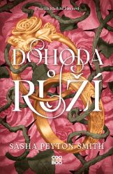Dohoda růží - Sasha Peyton Smith - Young Adult Dohoda růží