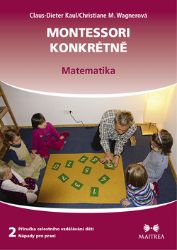 Montessori konkrétně 2 - Matematika - Claus-Dieter Kaul,Christiane M. Wagner - Pedagogika Montessori konkrétně 2 - Matematika