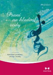Psaní na hladině vody - Spontánní promluvy, vhledy a kresby - Mooji - Esoterika a duchovno Psaní na hladině vody - Spontánní promluvy, vhledy a kresby