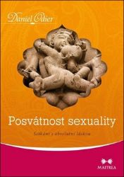 Posvátnost sexuality - Setkání s absolutní láskou - Daniel Odier - Zdraví, hubnutí a sport Posvátnost sexuality - Setkání s absolutní láskou