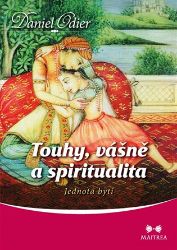 Touhy, vášně a spiritualita - Jednota bytí - Daniel Odier - Erotika a sexualita Touhy, vášně a spiritualita - Jednota bytí