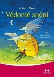 Vědomé snění - Duchovní cesta pro každodenní život Vědomé snění - Duchovní cesta pro každodenní život