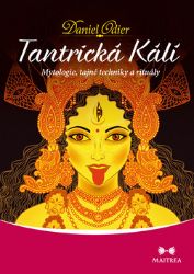 Tantrická Kálí - Mytologie, tajné techniky a rituály Tantrická Kálí - Mytologie, tajné techniky a rituály