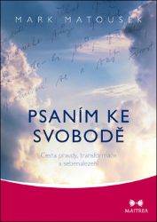 Psaním ke svobodě - Cesta pravdy, transformace a sebenalezení Psaním ke svobodě - Cesta pravdy, transformace a sebenalezení