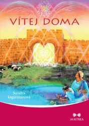 Vítej doma - Po návratu duše domů - Sandra Ingerman - Astrologie, horoskopy Vítej doma - Po návratu duše domů