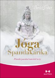 Jóga Spandakárika - Původní posvátné tantrické texty Jóga Spandakárika - Původní posvátné tantrické texty