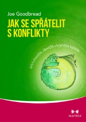 Jak se spřátelit s konflikty - Cesta k přínosnějším, zábavnějším a bezpečnějším konfliktům