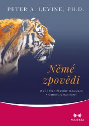 Němé zpovědi - Jak se tělo zbavuje traumatu a obnovuje harmonii Němé zpovědi - Jak se tělo zbavuje traumatu a obnovuje harmonii