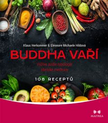 Buddha vaří - Výživa podle typologie tibetské medicíny, 108 receptů Buddha vaří - Výživa podle typologie tibetské medicíny, 108 receptů