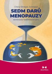 Sedm darů menopauzy - Neočekávaná transformační cesta - Cheryl Bridges Johns - Esoterika a duchovno Sedm darů menopauzy - Neočekávaná transformační cesta