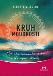 Kruh moudrosti - Mytická šamanská cesta Kruh moudrosti - Mytická šamanská cesta