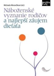 Náboženské vyznanie rodičov a najlepší záujem dieťaťa Náboženské vyznanie rodičov a najlepší záujem dieťaťa