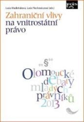 Zahraniční vlivy na vnitrostátní právo - kolektiv autorů - Právnické slovníky Zahraniční vlivy na vnitrostátní právo