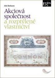 Akciová společnost a rozptýlené vlastnictví - Aleš Borkovec - Odborná a technická literatura Akciová společnost a rozptýlené vlastnictví