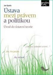 Ústava mezi právem a politikou - Úvod do ústavní teorie