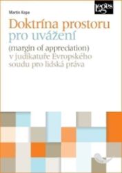 Doktrína prostoru pro uvážení v judikatuře Evropského soudu pro lidská práva - Martin Kopa - Mezinárodní vztahy Doktrína prostoru pro uvážení v judikatuře Evropského soudu pro lidská práva