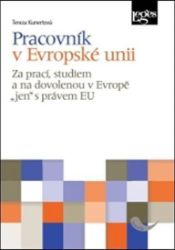 Pracovník v Evropské unii - Za prací, studiem a na dovolenou v Evropě „jen“ s právem EU Pracovník v Evropské unii - Za prací, studiem a na dovolenou v Evropě „jen“ s právem EU