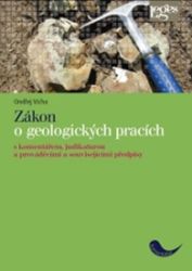 Zákon o geologických pracích - S komentářem, judikaturou a prováděcími a souvisejícími pře Zákon o geologických pracích - S komentářem, judikaturou a prováděcími a souvisejícími pře