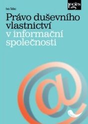 Právo duševního vlastnictví v informační společnosti - Ivo Telec - Mezinárodní vztahy Právo duševního vlastnictví v informační společnosti