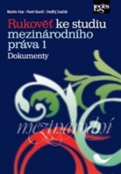 Rukověť ke studiu mezinárodního práva 1: Dokumenty Rukověť ke studiu mezinárodního práva 1: Dokumenty