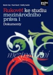 Rukověť ke studiu mezinárodního práva 1: Dokumenty Rukověť ke studiu mezinárodního práva 1: Dokumenty