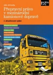 Přepravní právo v mezinárodní kamionové dopravě Přepravní právo v mezinárodní kamionové dopravě
