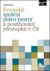 Evropské správní právo trestní a postihování přestupků v ČR Evropské správní právo trestní a postihování přestupků v ČR