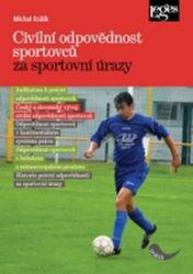 Civilní odpovědnost sportovců za sportovní úrazy - Michal Králík - Odborná a technická literatura Civilní odpovědnost sportovců za sportovní úrazy