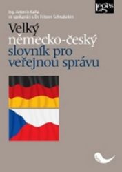 Velký německo-český slovník pro veřejnou správu - Fritz Schnabel,Antonín Kaňa - Právo Velký německo-český slovník pro veřejnou správu