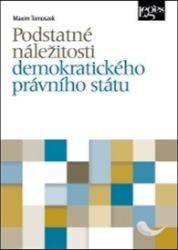 Podstatné náležitosti demokratického právního státu Podstatné náležitosti demokratického právního státu