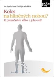 Kolos na hliněných nohou? K proměnám státu a jeho rolí - kolektiv autorů,Jana Ondřejková,Jan Kysela,Pavel Ondřejek - Mezinárodní vztahy Kolos na hliněných nohou? K proměnám státu a jeho rolí