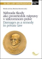 Náhrada škody ako prostriedok nápravy v súkromnom práve Náhrada škody ako prostriedok nápravy v súkromnom práve