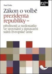 Zákon o volbě prezidenta republiky - Přednosti a nedostatky ve srovnání s úpravami států E Zákon o volbě prezidenta republiky - Přednosti a nedostatky ve srovnání s úpravami států E