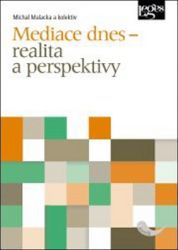 Mediace dnes – realita a perspektivy Mediace dnes – realita a perspektivy