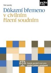 Důkazní břemeno v civilním řízení soudním - Petr Lavický - Mezinárodní vztahy Důkazní břemeno v civilním řízení soudním