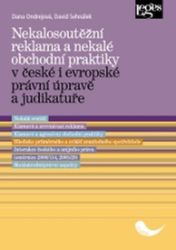 Nekalosoutěžní reklama a nekalé obchodní praktiky v české i evropské právní úpravě a judik - David Sehnálek,Dana Ondrejová - Mezinárodní vztahy Nekalosoutěžní reklama a nekalé obchodní praktiky v české i evropské právní úpravě a judikatuře