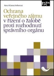 Ochrana veřejného zájmu v řízení o žalobě proti rozhodnutí správního orgánu - Hana Vičarová Hefnerová - Mezinárodní vztahy Ochrana veřejného zájmu v řízení o žalobě proti rozhodnutí správního orgánu