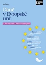 Daně v Evropské unii, 7. aktualizované a přepracované vydání Daně v Evropské unii, 7. aktualizované a přepracované vydání